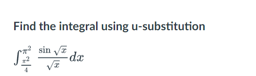Solved Find the integral using u-substitution ∫4π2π2xsinxdx | Chegg.com