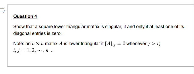 Solved Question 4 Show that a square lower triangular matrix | Chegg.com