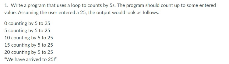 Solved 1. Write a program that uses a loop to counts by 5s. | Chegg.com