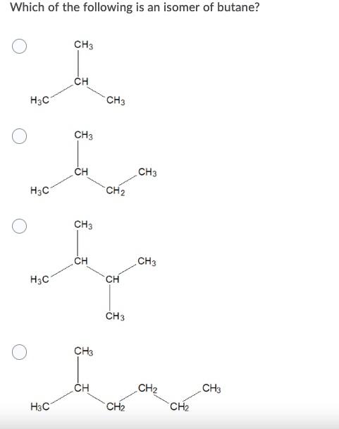 Solved Which of the following is an isomer of butane? CH3 CH | Chegg.com