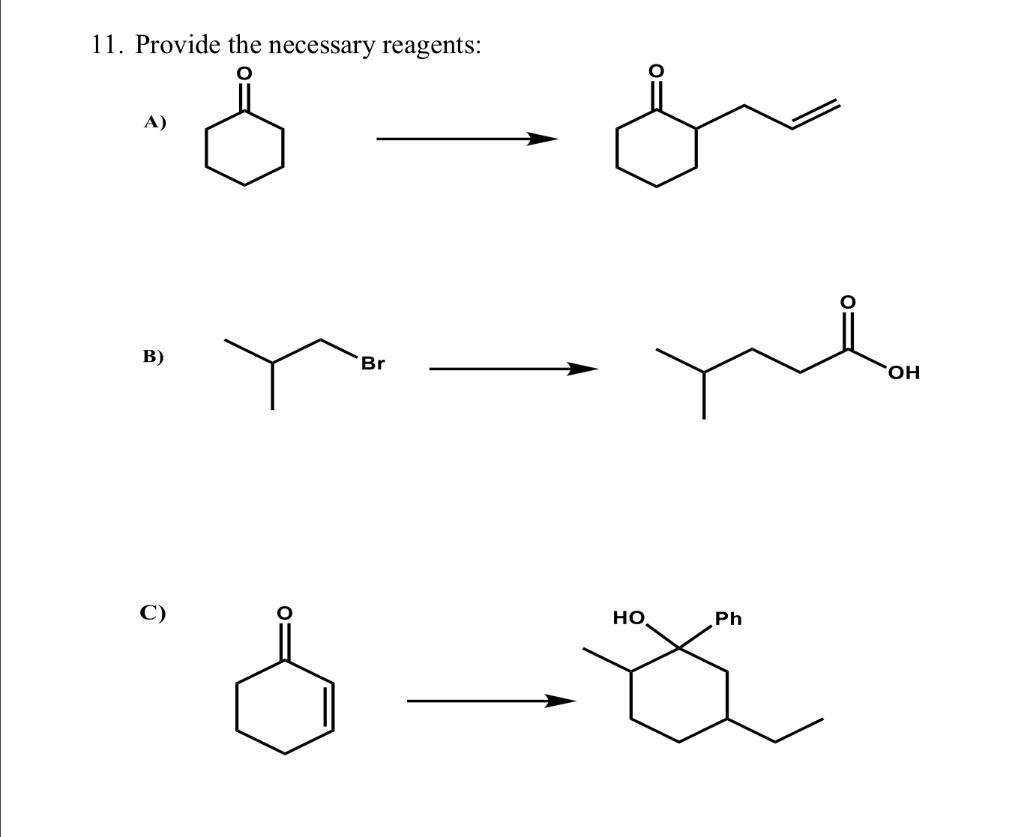 Solved 11. Provide The Necessary Reagents: A) B) Br Oh C) 