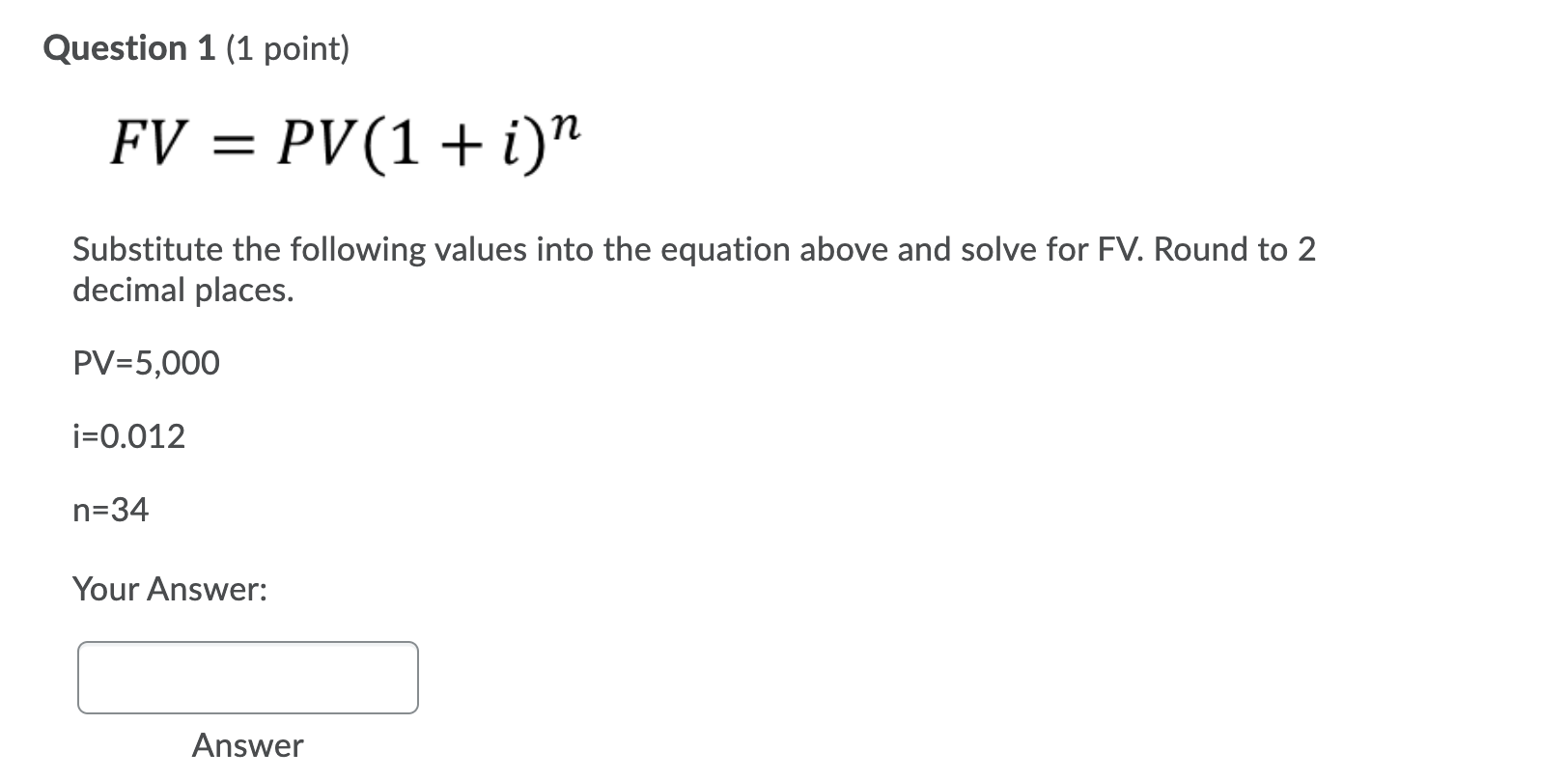 Solved Question 1 (1 point) FV = PV(1 + i)