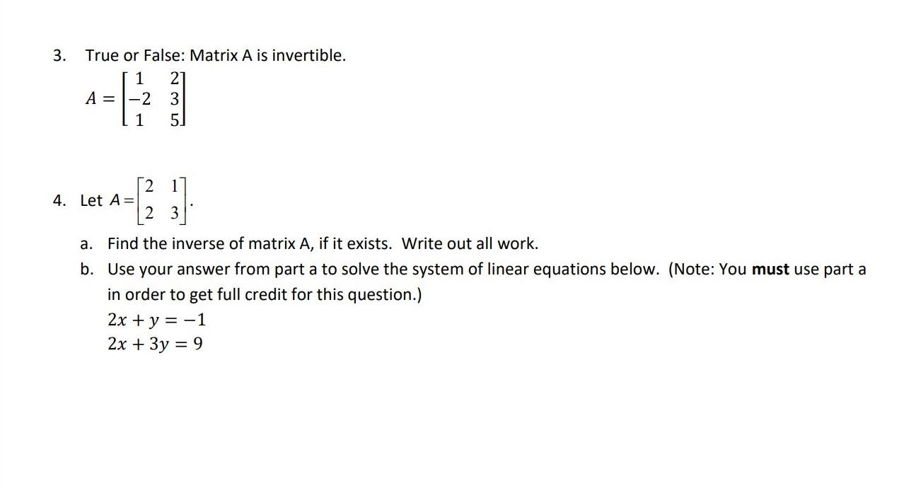 Solved 3. True or False: Matrix A is invertible. 1 21 A= -2 | Chegg.com