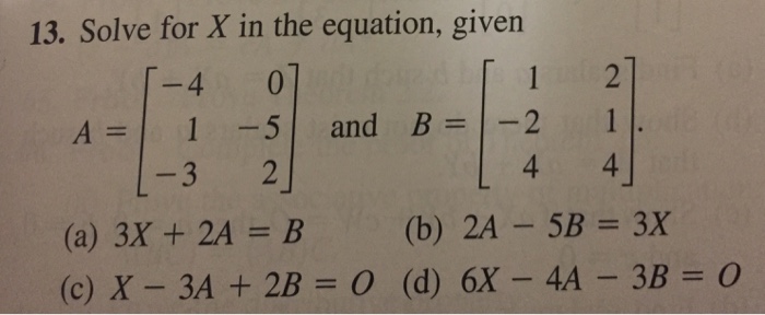 Solved Solve for X in the equation, given A = [-4 1 -3 0 -5 | Chegg.com