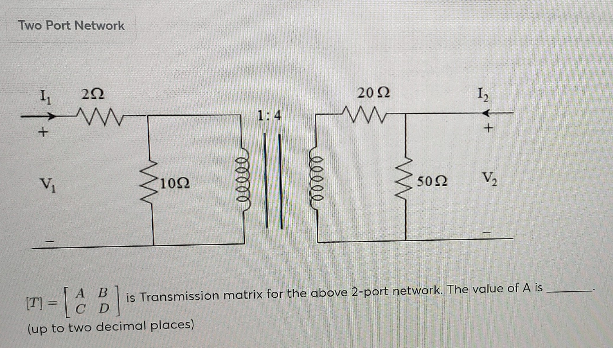 Solved Two Port Network 1, 2022 12 222 W 1:4 W + + v 1092 | Chegg.com