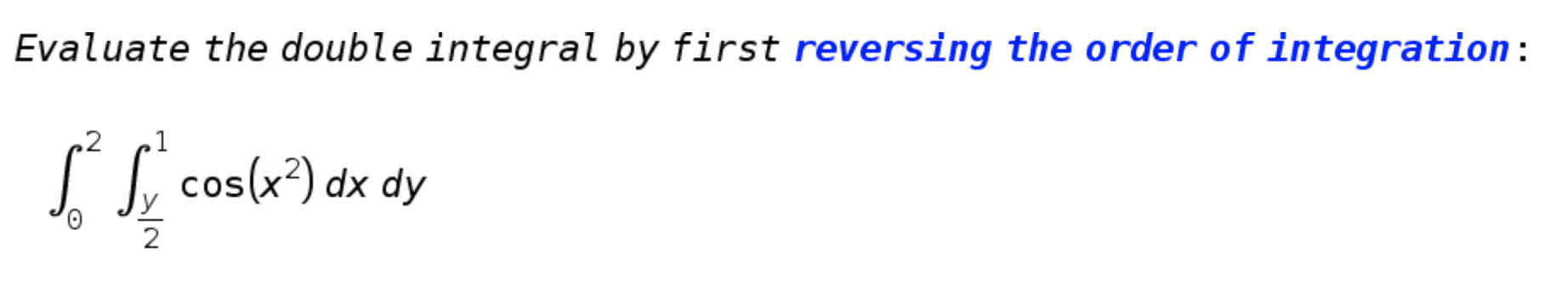 Solved Evaluate the double integral by first reversing the | Chegg.com