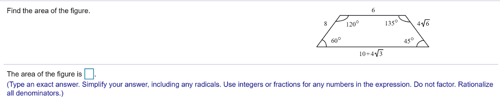 Solved Find the area of the figure. 120° 135° 60° 45° 10+413 | Chegg.com