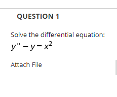 Solved QUESTION 1 Solve the differential equation: y" - y=x2 | Chegg.com