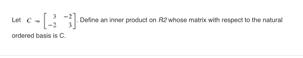 Solved Let c-li-] Let C--2 3 Define an inner product on R2 | Chegg.com