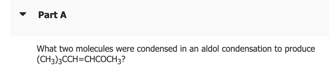 Solved Part AWhat two molecules were condensed in an aldol | Chegg.com