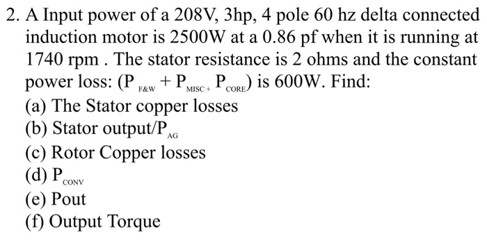 Solved 2. A Input power of a 208V, 3hp, 4 pole 60 hz delta | Chegg.com