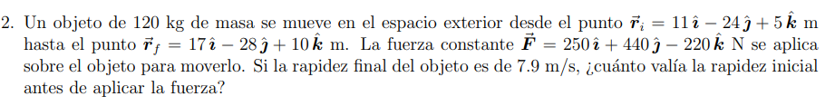 Un objeto de \( 120 \mathrm{~kg} \) de masa se mueve en el espacio exterior desde el punto \( \overrightarrow{\boldsymbol{r}}