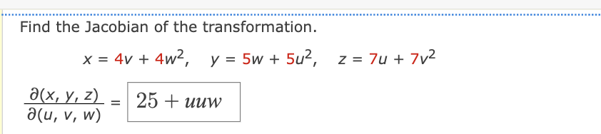 Find the Jacobian of the transformation. \[ x=4 v+4 w^{2}, \quad y=5 w+5 u^{2}, \quad z=7 u+7 v^{2} \] \( \frac{\partial(x, y