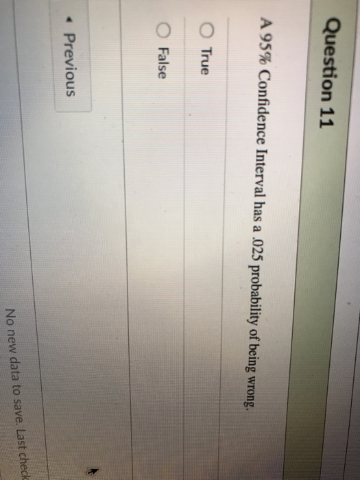 Solved Question 11 A 95% Confidence Interval has a .025 | Chegg.com