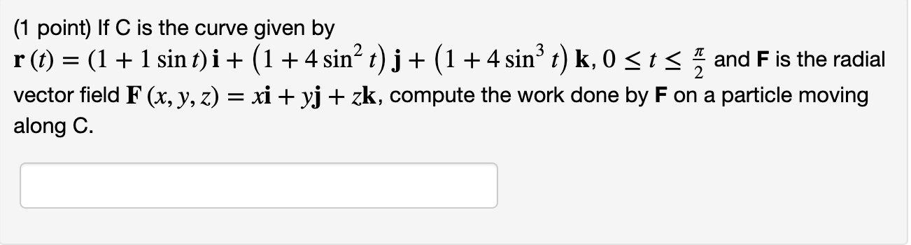Solved 1 Point If C Is The Curve Given By R T 1 1 Chegg Com