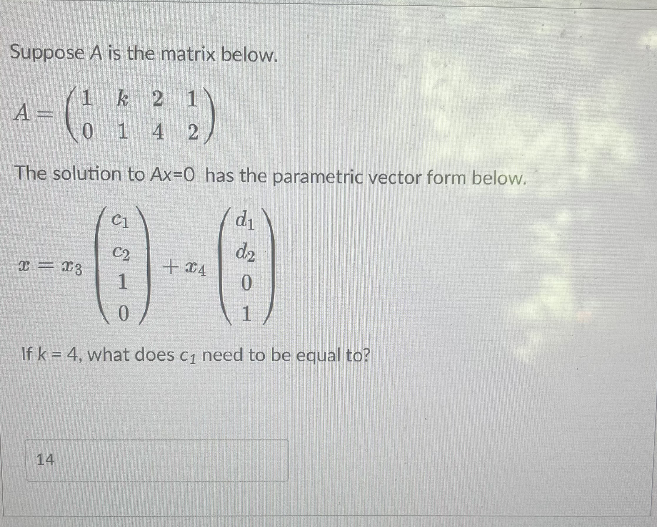 Solved Suppose A is the matrix below. A=(10k12412) The | Chegg.com
