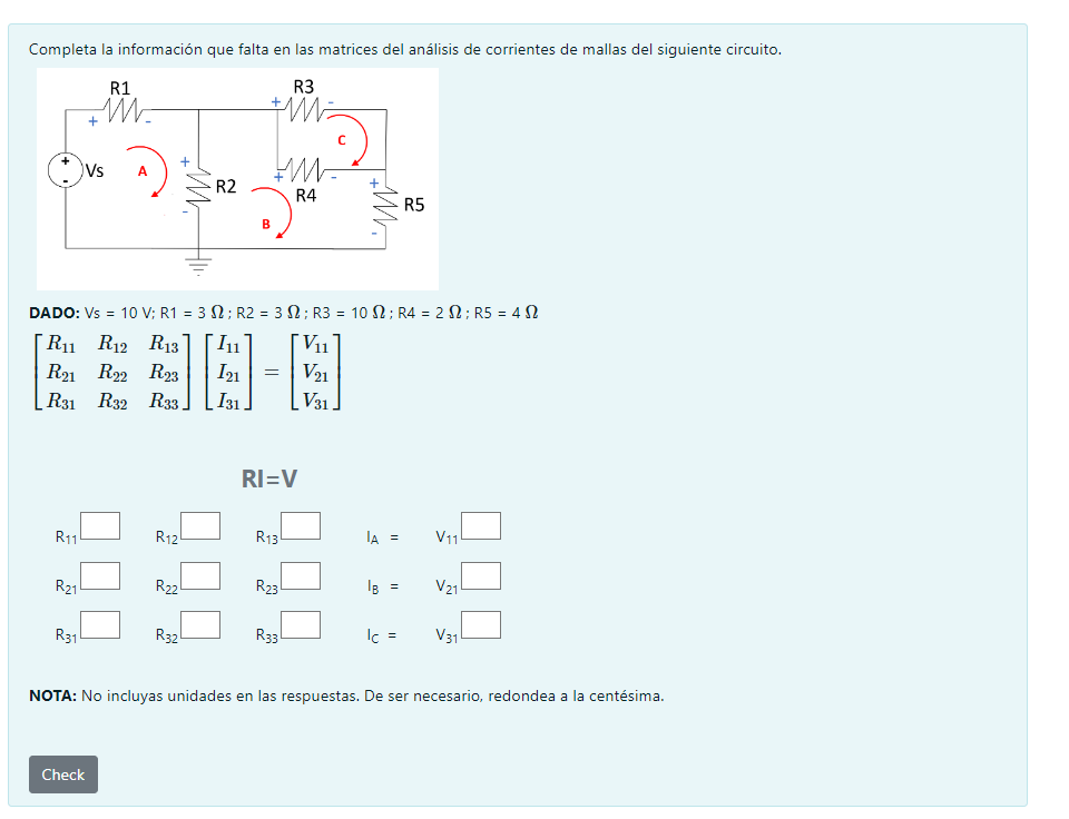 Completa la información que falta en las matrices del análisis de corrientes de mallas del siguiente circuito. DADO: \( \math