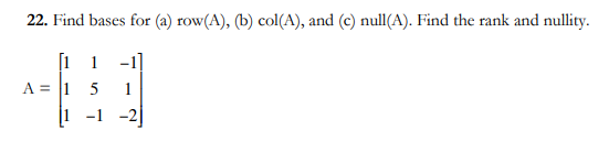 Solved 22. Find Bases For (a) Row(A), (b) Col(A), And (c) | Chegg.com