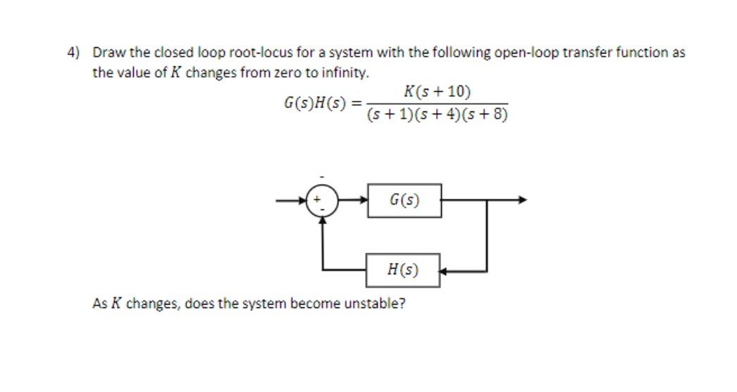 Solved 4) Draw the closed loop root-locus for a system with | Chegg.com