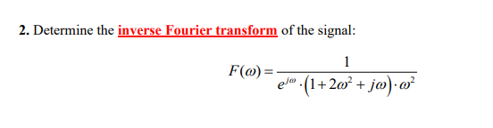 Solved 2. Determine the inverse Fourier transform of the | Chegg.com