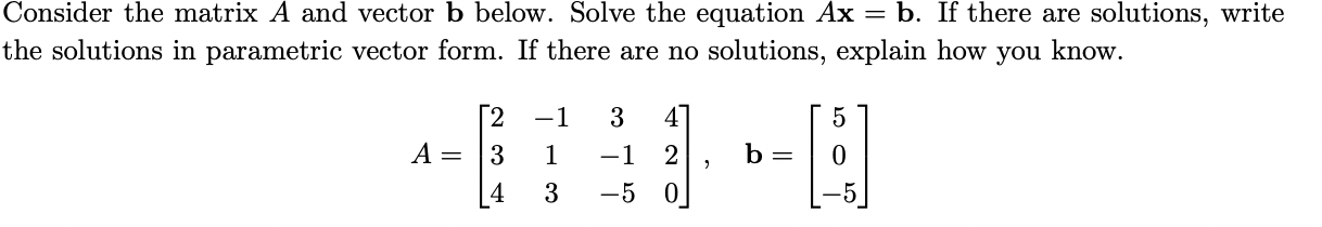 Solved Consider the matrix A and vector b below. Solve the | Chegg.com