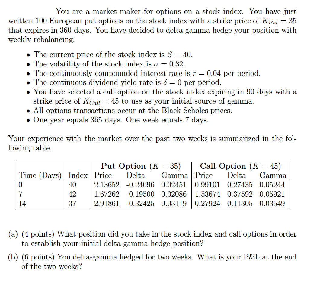 You are a market maker for options on a stock index.