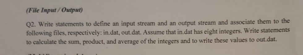 Solved File Input/Output) Q2. Write statements to define an | Chegg.com
