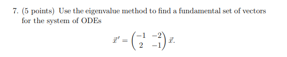 Solved 7. (5 points) Use the eigenvalue method to find a | Chegg.com