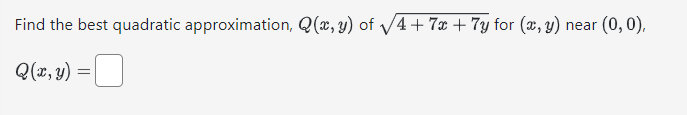 Solved Find the best quadratic approximation, Q(x,y) of | Chegg.com