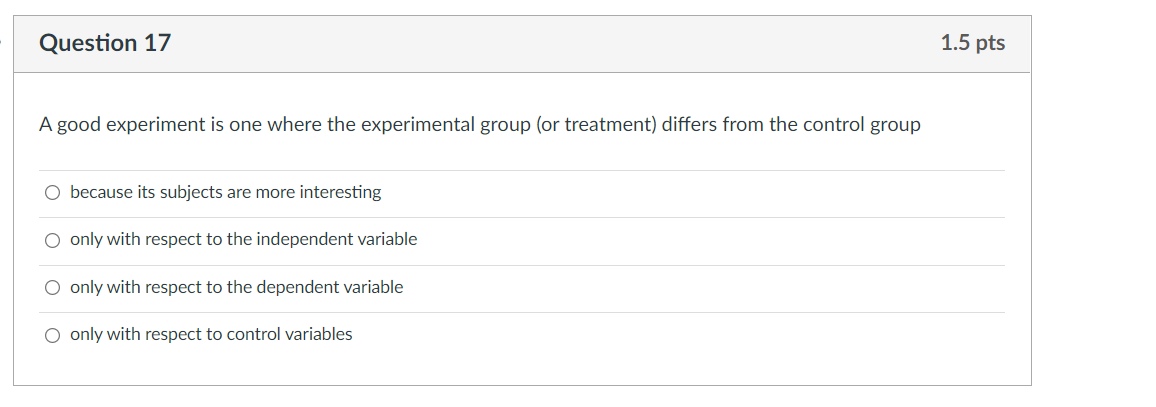Solved Question 17 1.5 pts A good experiment is one where | Chegg.com