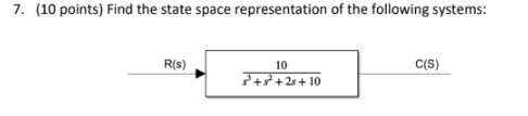 Solved 7. (10 points) Find the state space representation of | Chegg.com