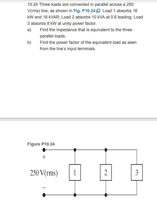 Solved 10.24 Three Loads Are Connected In Parallel Across A | Chegg.com