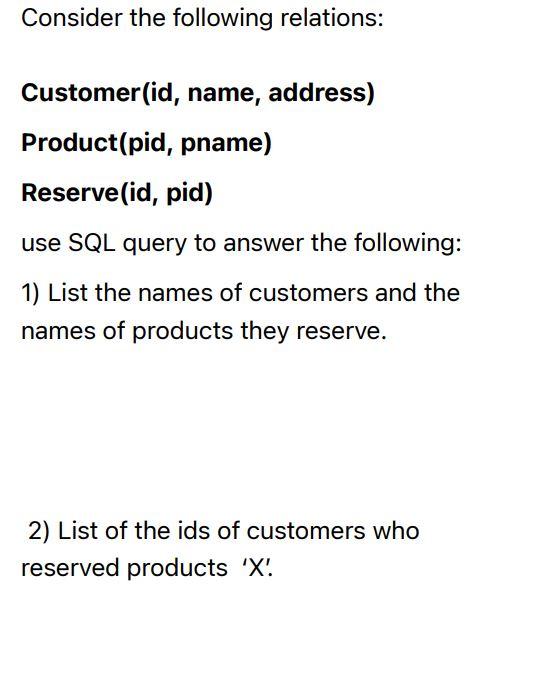 Solved Consider the following relations Customer(id, name,