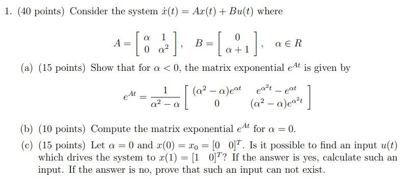 Solved 40 points) Consider the system x˙(t)=Ax(t)+Bu(t) | Chegg.com