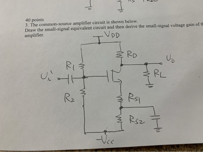 Solved 40 points 3. The common-source amplifier circuit is | Chegg.com