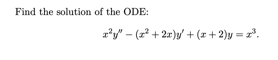 Solved Find the solution of the ODE: | Chegg.com