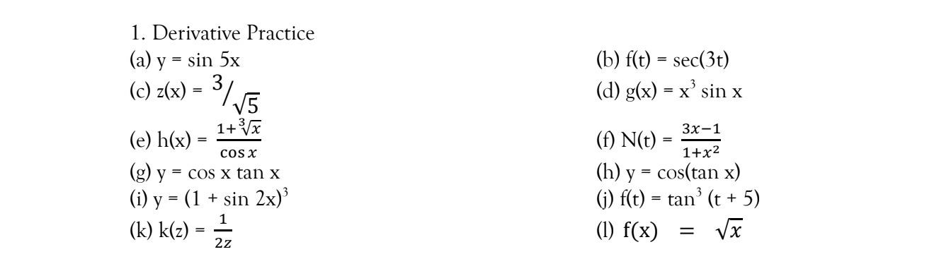 1. Derivative Practice (a) \( y=\sin 5 x \) (b) \( f(t)=\sec (3 t) \) (c) \( z(x)=3 / \sqrt{5} \) (d) \( g(x)=x^{3} \sin x \)