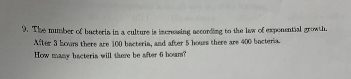 Solved 9. The number of bacteria in a culture is increasing | Chegg.com