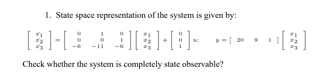Solved 1. State space representation of the system is given | Chegg.com