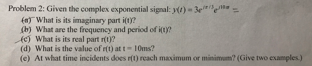 Solved Problem 2: Given the complex exponential signal: y(t) | Chegg.com