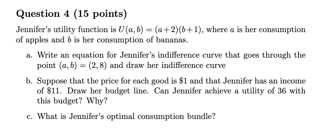 Solved Question 4 (15 points) Jennifer's utility function is | Chegg.com