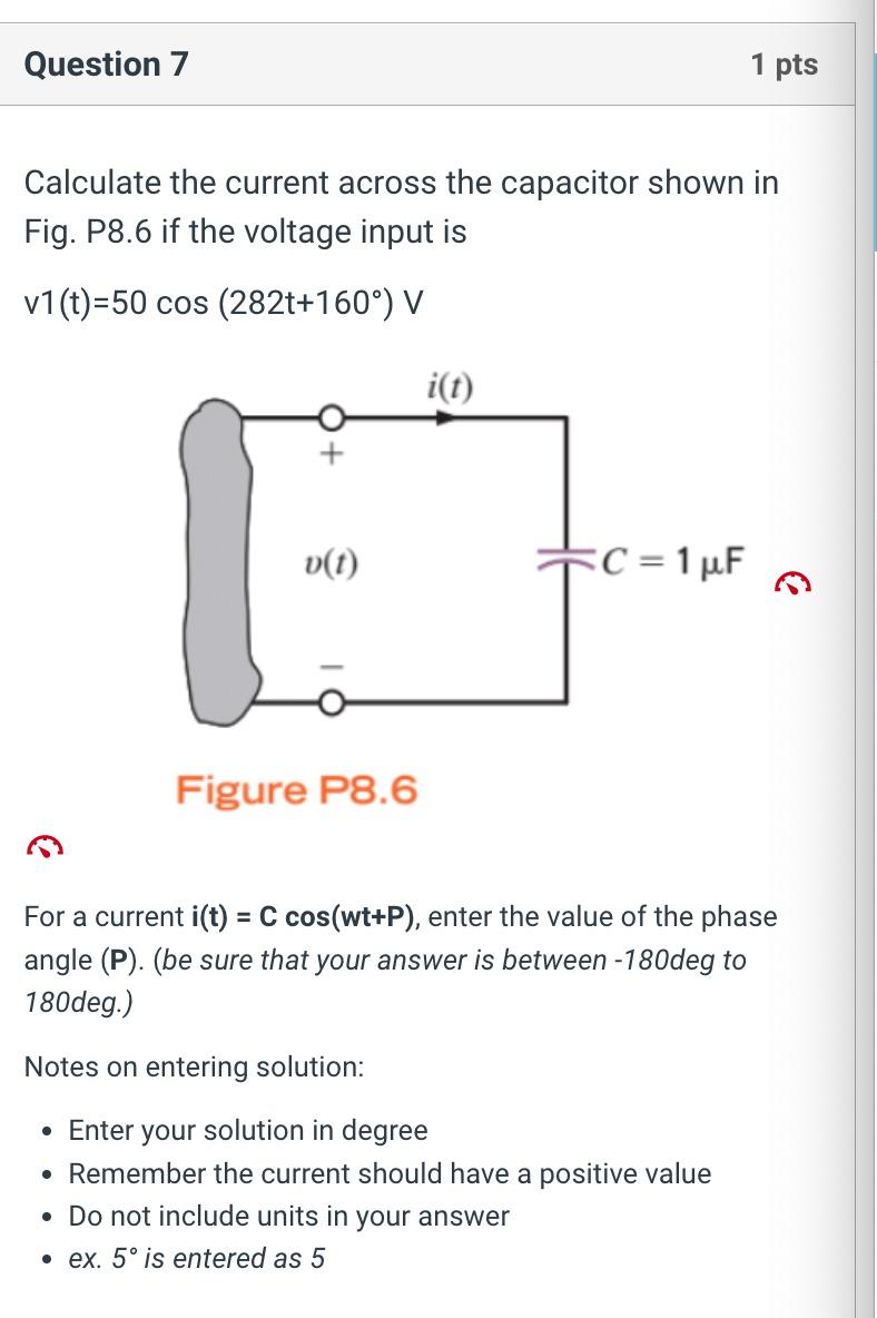 Calculate the current across the capacitor shown in Fig. P8.6 if the voltage input is \( v 1(t)=50 \cos \left(282 t+160^{\cir