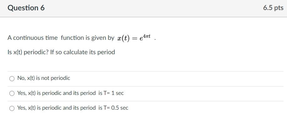 Solved Question 6 6.5 pts A continuous time function is | Chegg.com