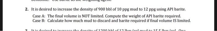 Solved 2. It is desired to increase the density of 900 bbl | Chegg.com
