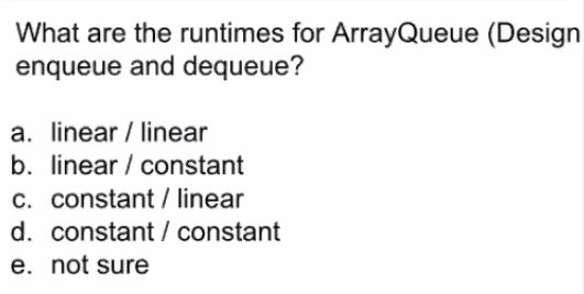 Solved What are the runtimes for ArrayQueue (Design enqueue | Chegg.com
