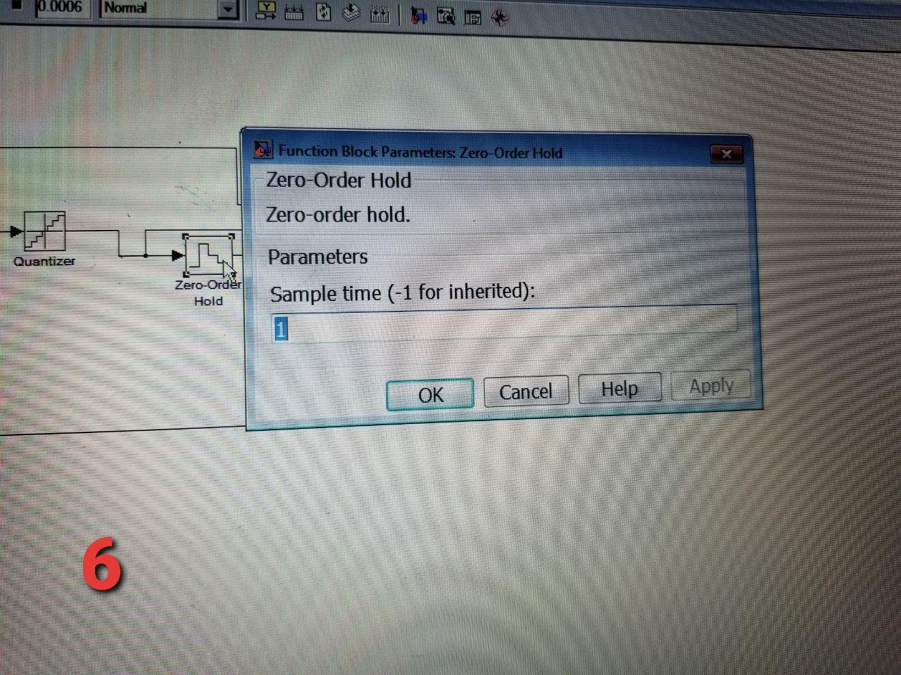 0.0006
Normal
Function Block Parameters: Zero-Order Hold
Zero-Order Hold
Zero-order hold.
Quantizer
14
Parameters
Zero-Order
