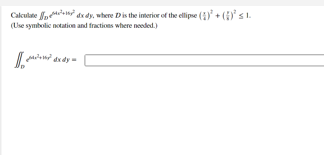 Solved Calculate ſpe64x2+1672 dx dy, where D is the interior | Chegg.com