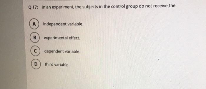 Solved Q 17: In an experiment, the subjects in the control | Chegg.com