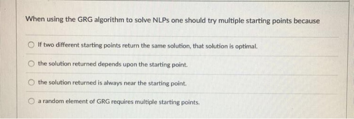 Solved When using the GRG algorithm to solve NLPs one should | Chegg.com