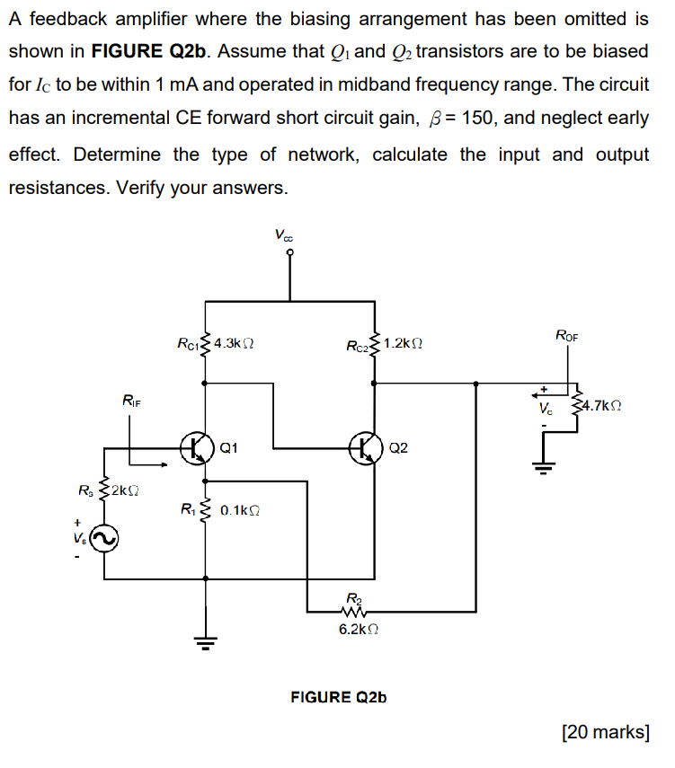 Solved A feedback amplifier where the biasing arrangement | Chegg.com